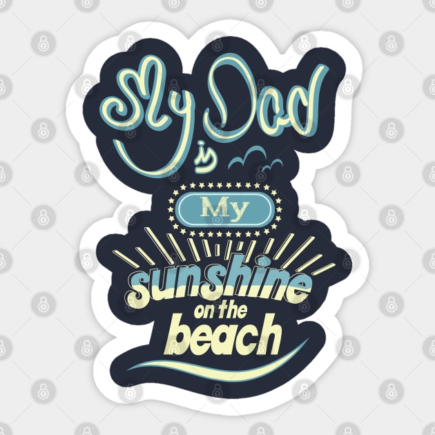 My Dad is my sunshine on the beach (colors) Sticker by ArteriaMix